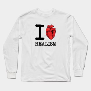 I Love Realism Long Sleeve T-Shirt